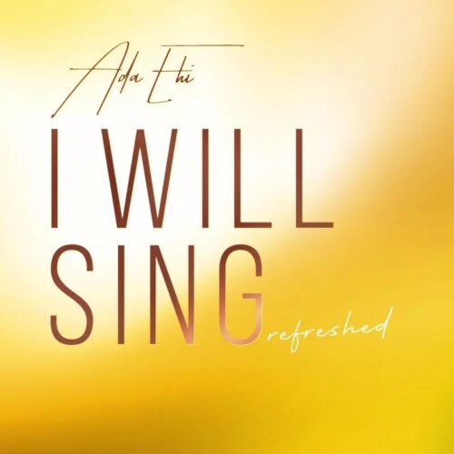 Ada Ehi – I Will Sing Refreshed