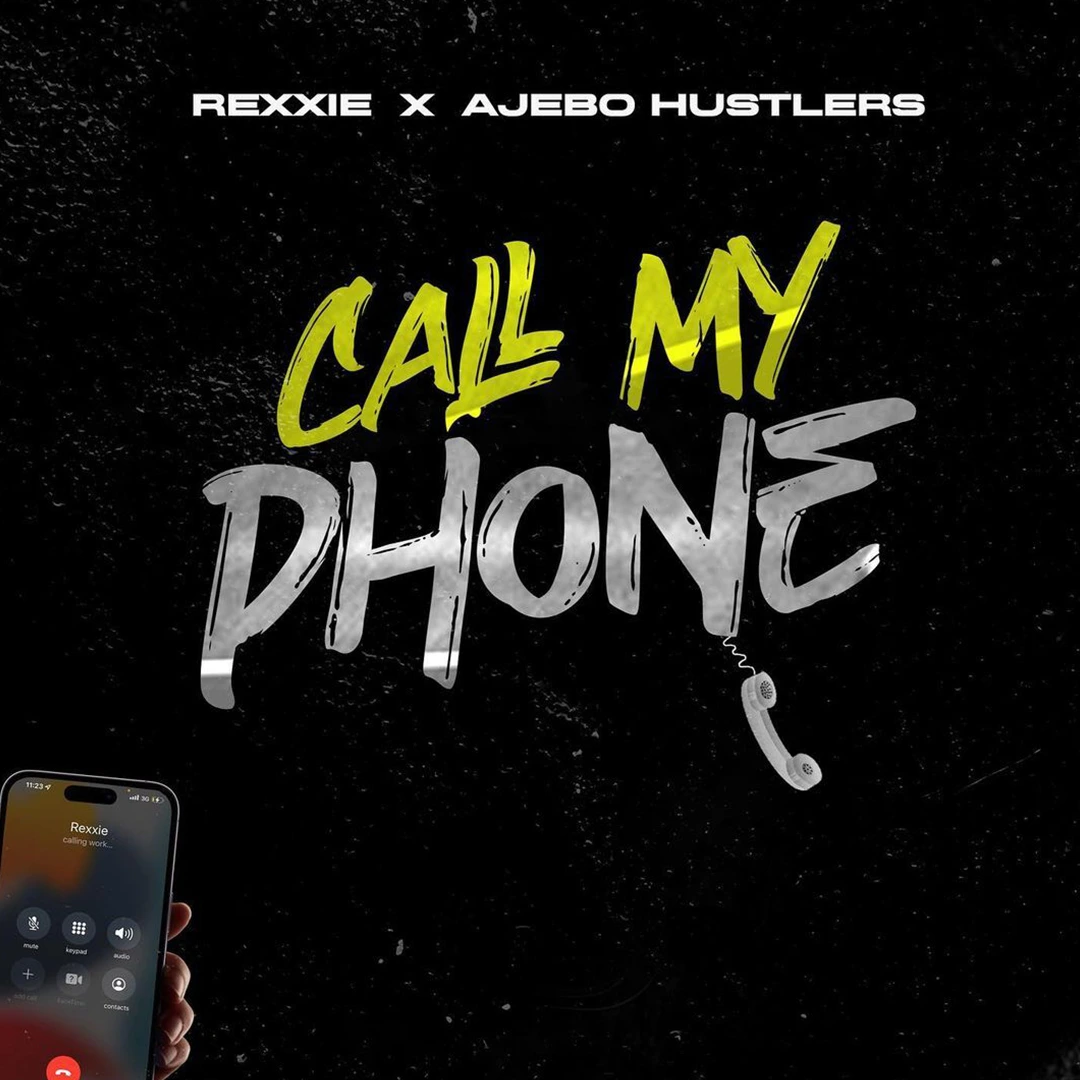 Rexxie – Call My Phone Ft Ajebo Hustlers.
