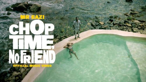 Chop Time, No Friend (Video) by Mr Eazi