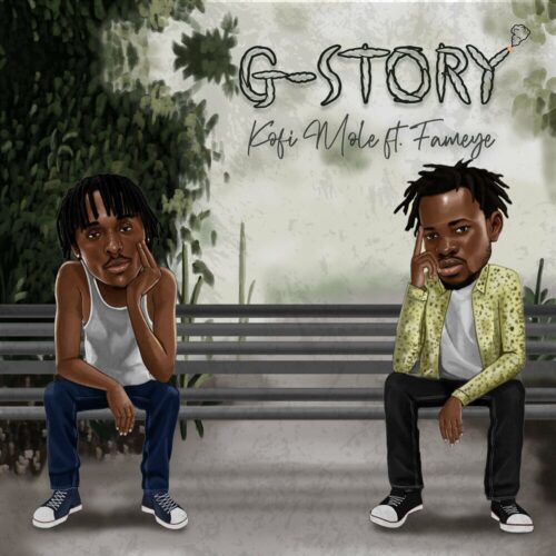 G-Story by Kofi Mole Ft. Fameye