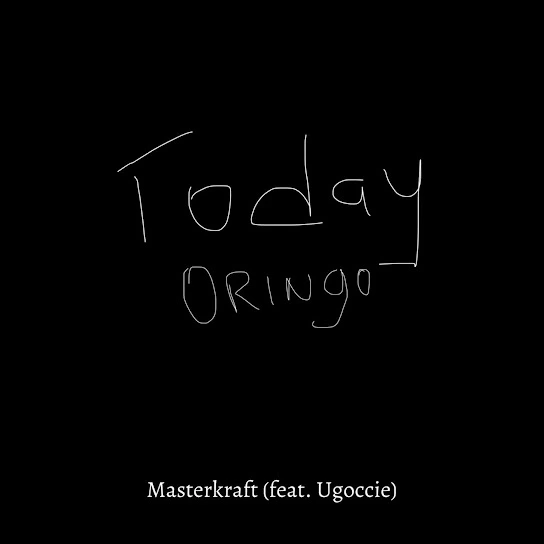 Masterkraft – Today Oringo Ft Ugoccie webp